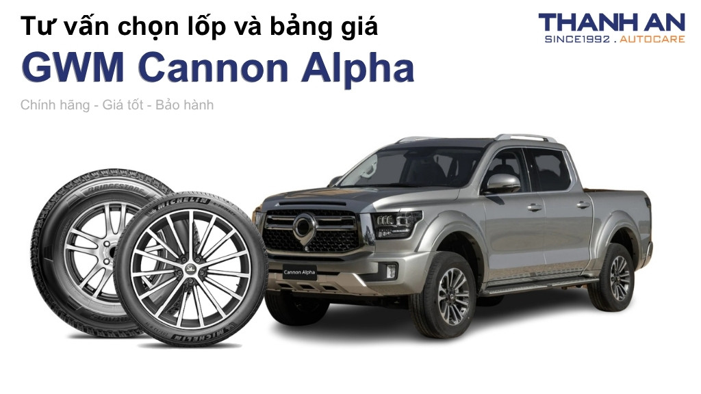 Lốp xe GWM Cannon Alpha giá bao nhiêu? Sử dụng các kích thước nào?