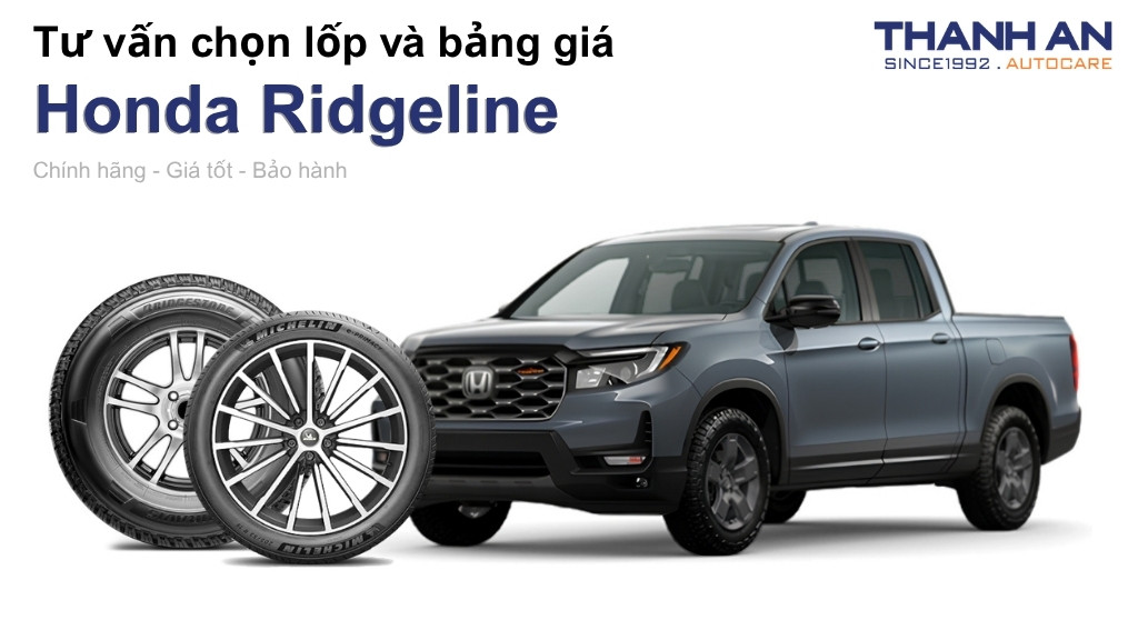 Lốp xe Honda Ridgeline giá bao nhiêu? Sử dụng các kích thước nào?