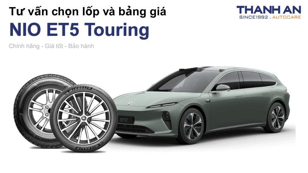 Lốp xe NIO ET5 Touring giá bao nhiêu? Sử dụng các kích thước nào?