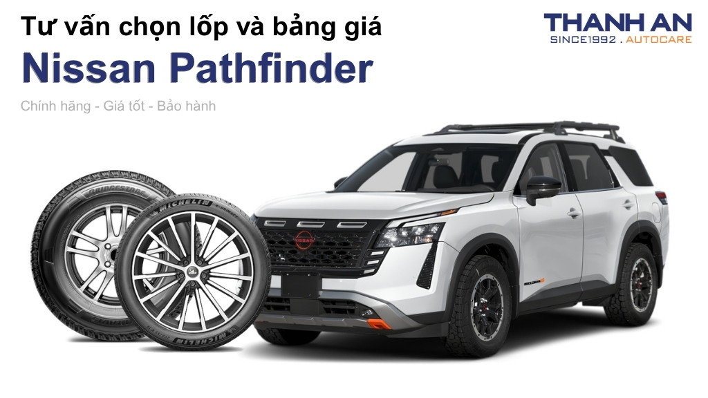 Lốp xe Nissan Pathfinder giá bao nhiêu? Sử dụng các kích thước nào?