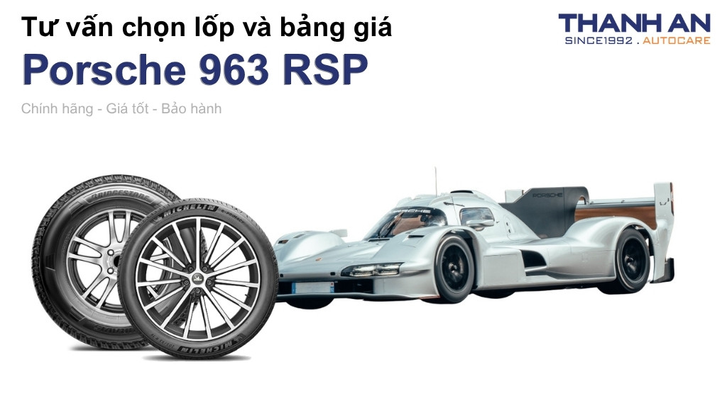 Lốp xe Porsche 963 RSP giá bao nhiêu? Sử dụng các kích thước nào?