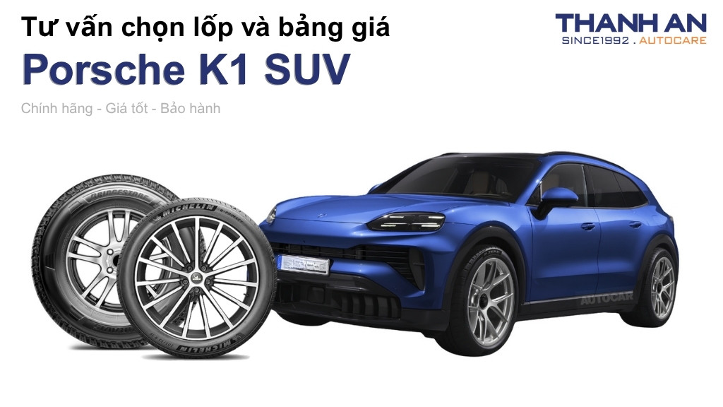 Lốp xe Porsche K1 SUV giá bao nhiêu? Sử dụng các kích thước nào?