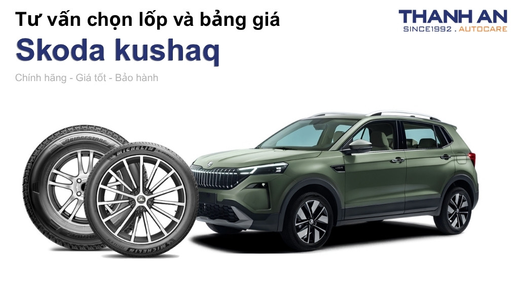 Lốp xe Skoda kushaq giá bao nhiêu? Sử dụng các kích thước nào?