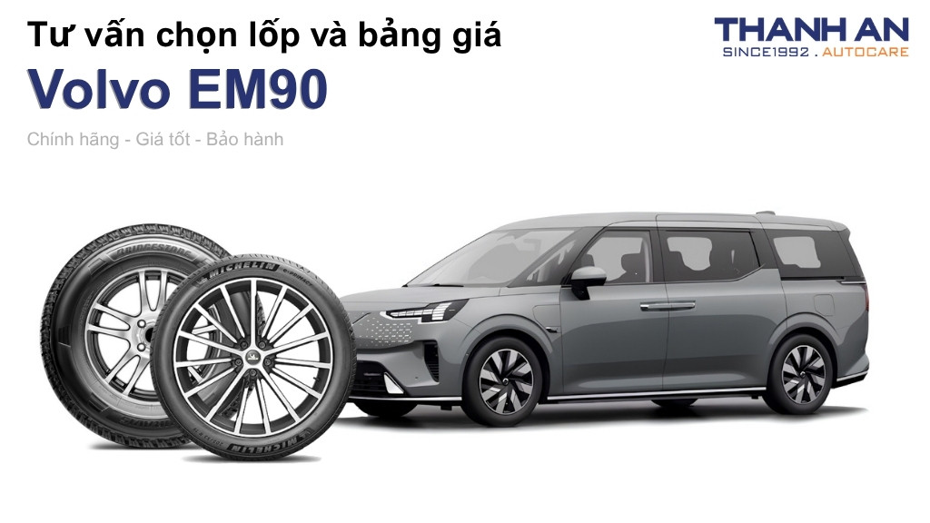 Lốp xe Volvo EM90 giá bao nhiêu? Sử dụng các kích thước nào?