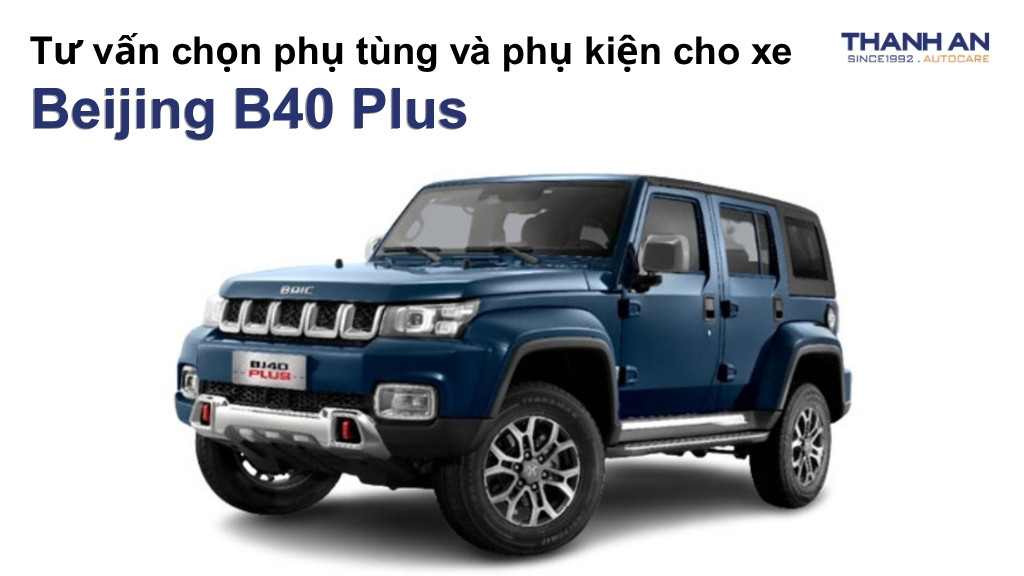 Phụ tùng và phụ kiện xe Beijing B40 Plus