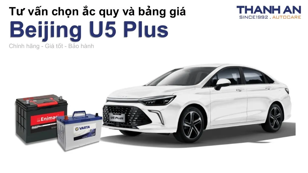 Bình ắc quy xe Beijing U5 Plus loại nào tốt? Bảng giá mới nhất
