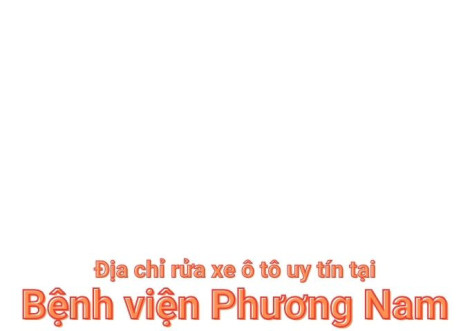 Top 7+ địa chỉ trung tâm rửa xe ô tô uy tín tại Bệnh viện Phương Nam TPHCM