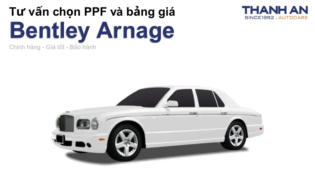 Dán PPF xe Bentley Arnage loại nào tốt? Bảng giá mới nhất