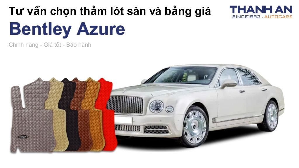 Thảm lót sàn xe Bentley Azure loại nào tốt? Bảng giá mới nhất