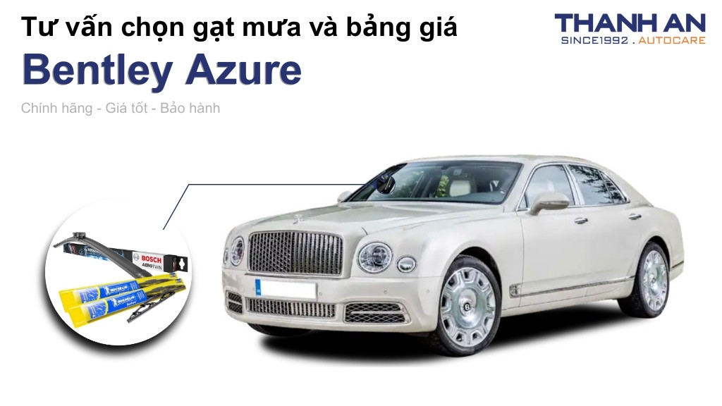 Gạt mưa xe Bentley Azure loại nào tốt? Bảng giá mới nhất