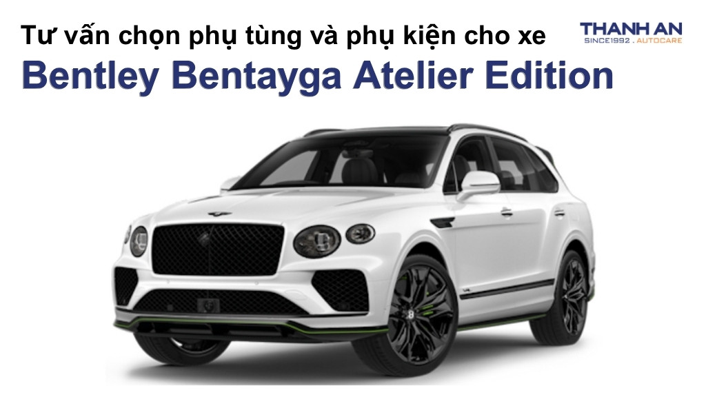Phụ tùng và phụ kiện xe Bentley Bentayga Atelier Edition