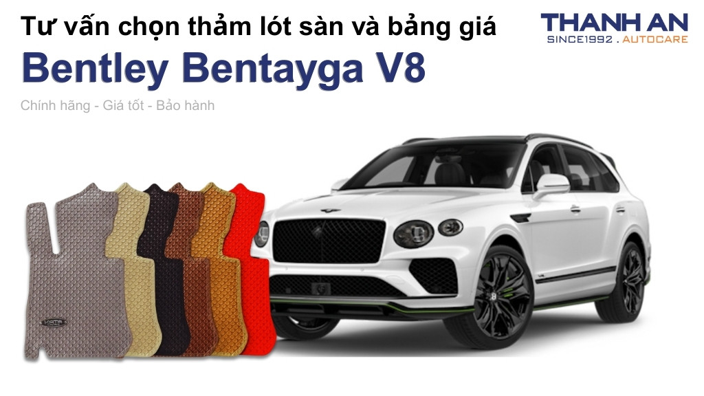 Thảm lót sàn xe Bentley Bentayga V8 loại nào tốt? Bảng giá mới nhất