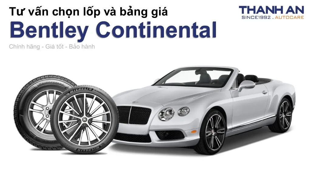 Lốp xe Bentley Continental giá bao nhiêu? Sử dụng các kích thước nào?