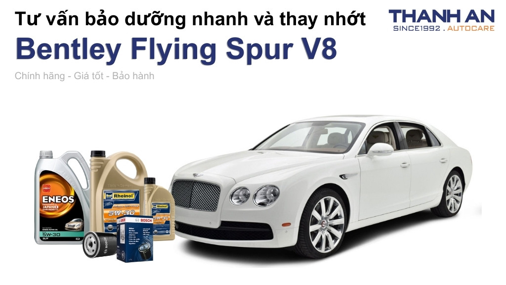 Dầu nhớt xe Bentley Flying Spur V8 loại nào tốt? Bảng giá mới nhất