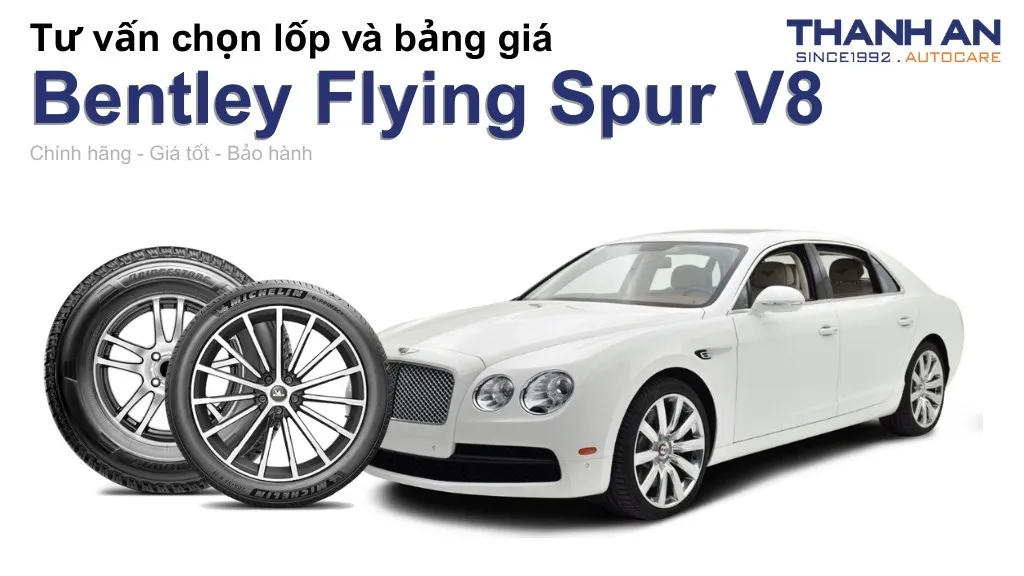 Lốp xe Bentley Flying Spur V8 giá bao nhiêu? Sử dụng các kích thước nào?