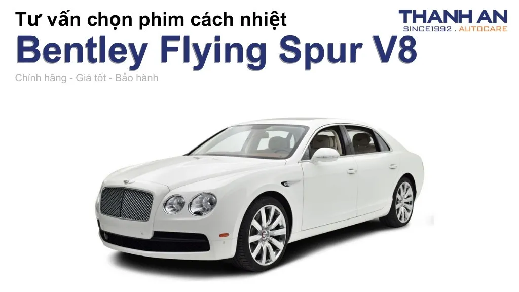Dán phim cách nhiệt xe Bentley Flying Spur V8 loại nào tốt? Bảng giá mới nhất