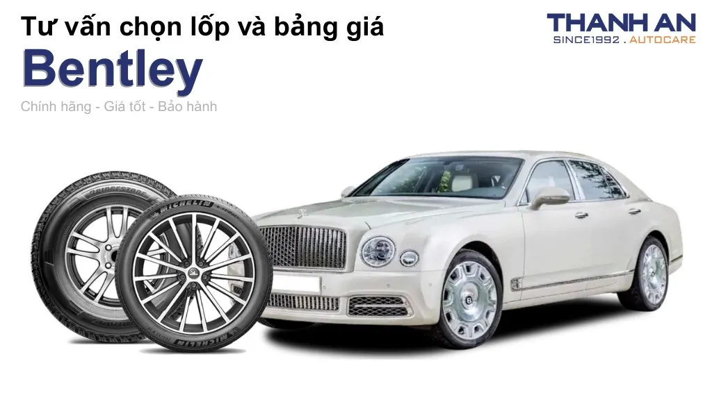 Lốp xe Bentley giá bao nhiêu? Sử dụng các kích thước nào?
