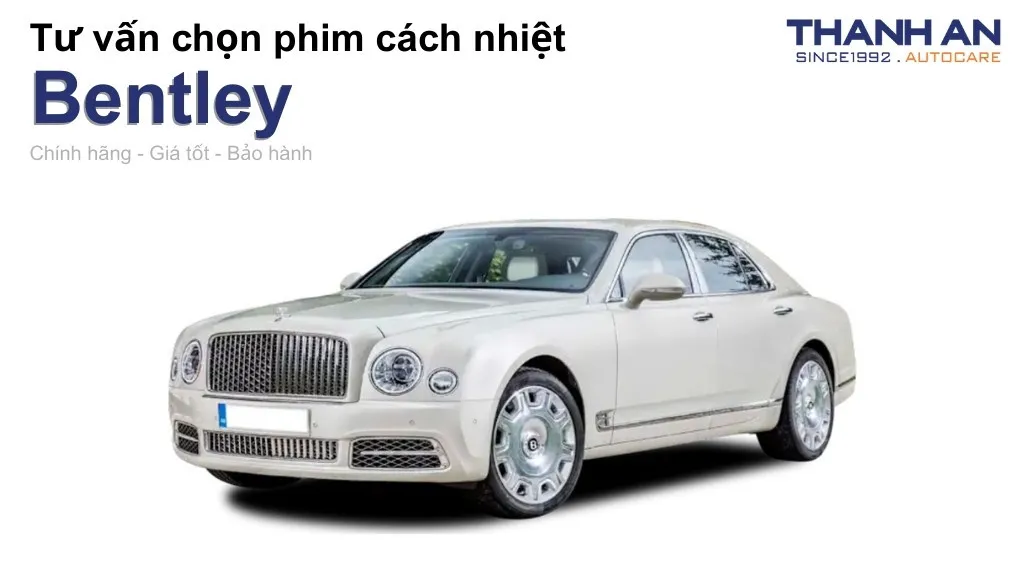 Dán phim cách nhiệt xe Bentley loại nào tốt? Bảng giá mới nhất