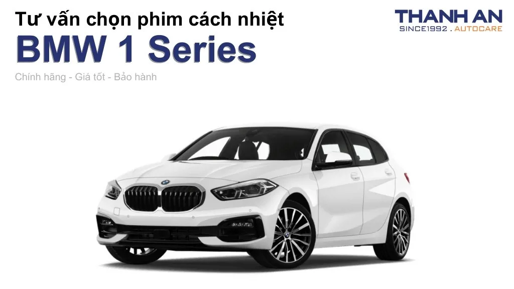 Dán phim cách nhiệt xe BMW 1 Series loại nào tốt? Bảng giá mới nhất