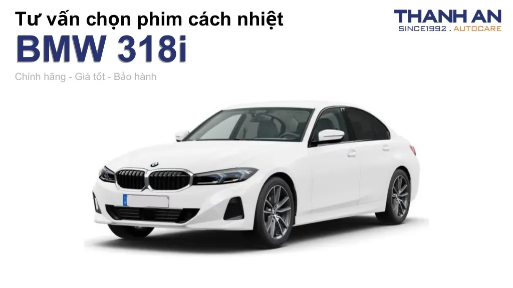 Dán phim cách nhiệt xe BMW 318i loại nào tốt? Bảng giá mới nhất
