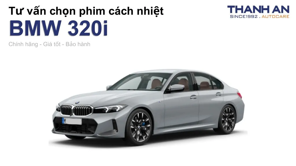 Dán phim cách nhiệt xe BMW 320i loại nào tốt? Bảng giá mới nhất