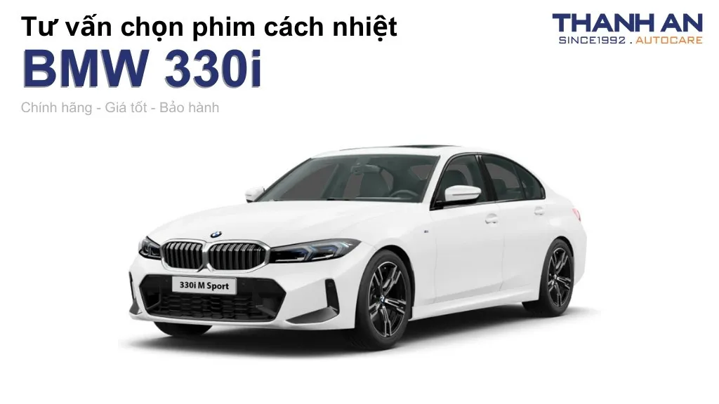 Dán phim cách nhiệt xe BMW 330i loại nào tốt? Bảng giá mới nhất
