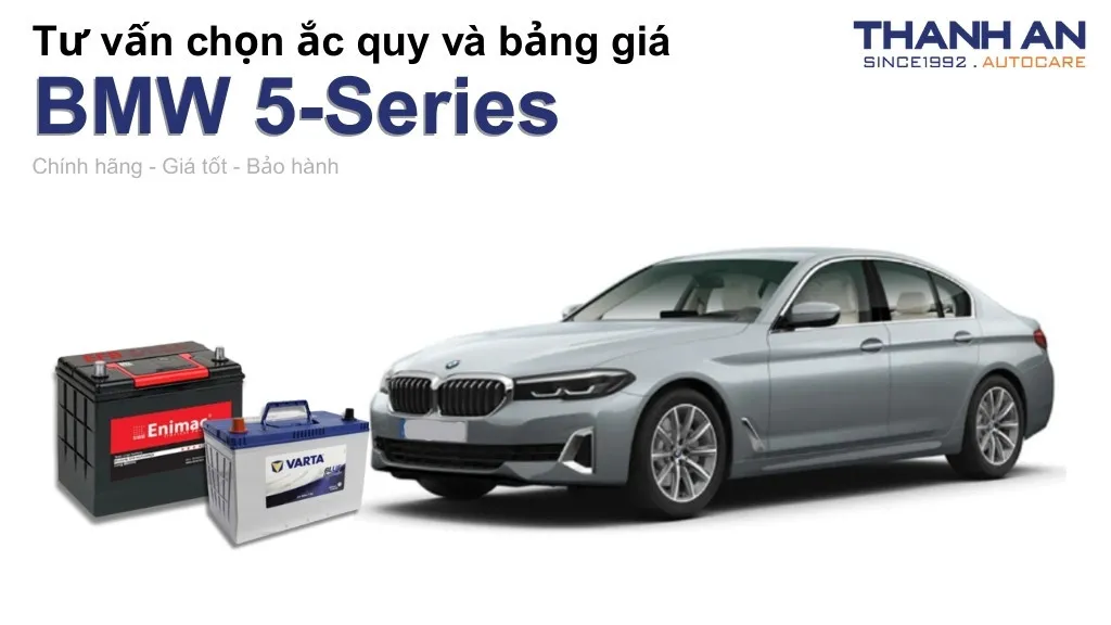 Bình ắc quy xe BMW 5-Series loại nào tốt? Bảng giá mới nhất