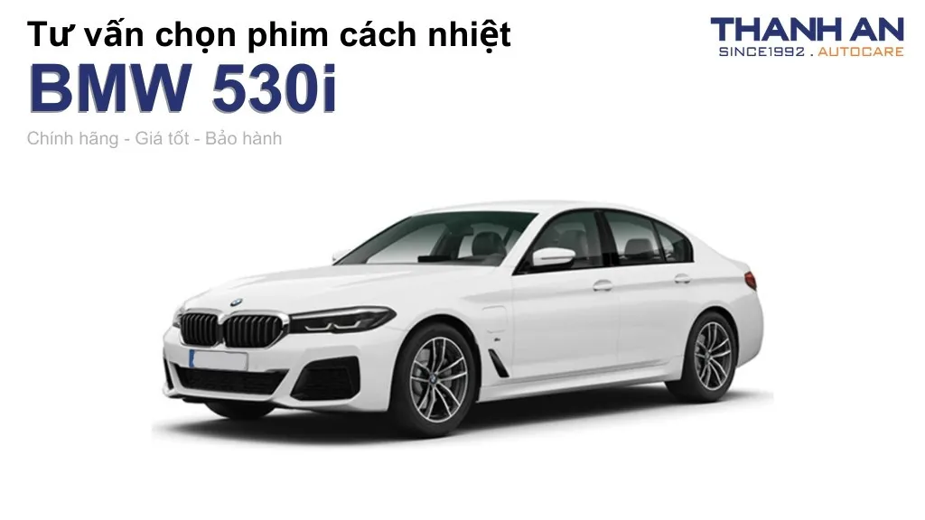 Dán phim cách nhiệt xe BMW 530i loại nào tốt? Bảng giá mới nhất