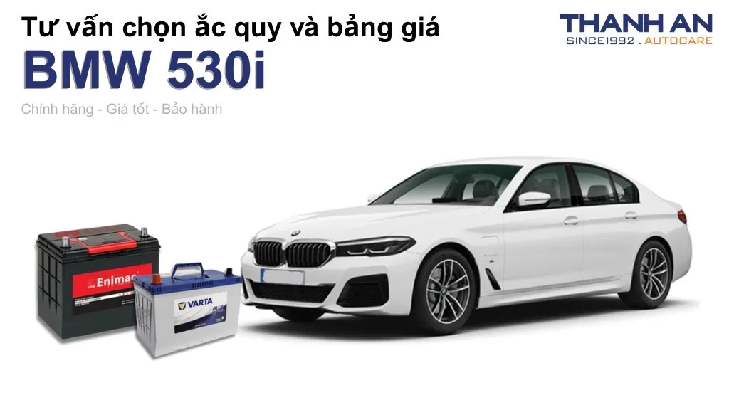 Bình ắc quy xe BMW 530i loại nào tốt? Bảng giá mới nhất