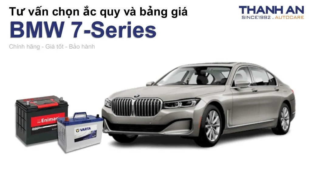 Bình ắc quy xe BMW 7-Series loại nào tốt? Bảng giá mới nhất