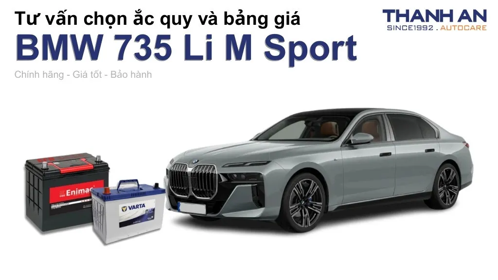 Bình ắc quy xe BMW 735 Li M Sport loại nào tốt? Bảng giá mới nhất