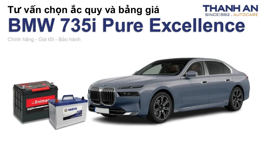 Bình ắc quy xe BMW 735i Pure Excellence loại nào tốt? Bảng giá mới nhất