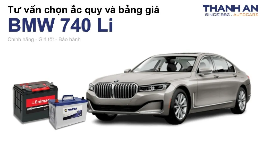 Bình ắc quy xe BMW 740 Li loại nào tốt? Bảng giá mới nhất