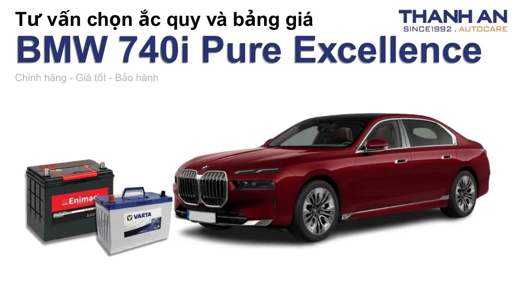 Bình ắc quy xe BMW 740i Pure Excellence loại nào tốt? Bảng giá mới nhất
