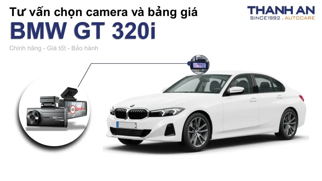 Camera hành trình xe BMW GT 320i loại nào tốt? Bảng giá mới nhất