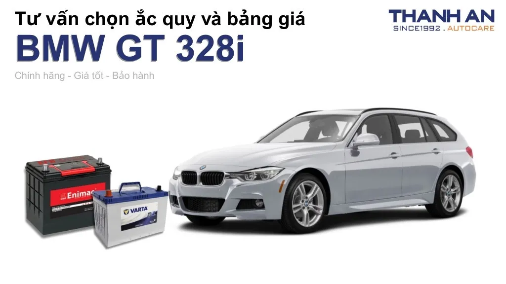 Bình ắc quy xe BMW GT 328i loại nào tốt? Bảng giá mới nhất