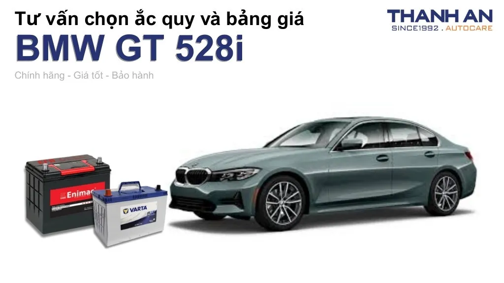 Bình ắc quy xe BMW GT 528i loại nào tốt? Bảng giá mới nhất