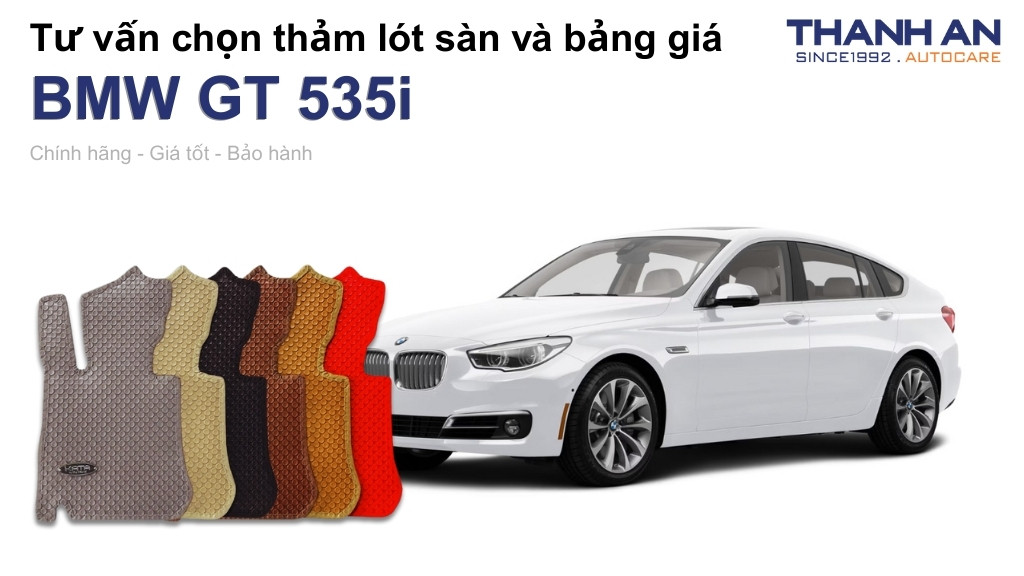 Thảm lót sàn xe BMW GT 535i loại nào tốt? Bảng giá mới nhất