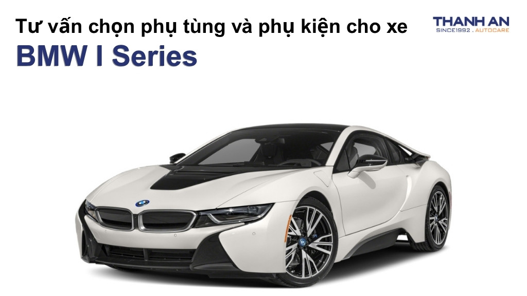 Phụ tùng và phụ kiện xe BMW I Series