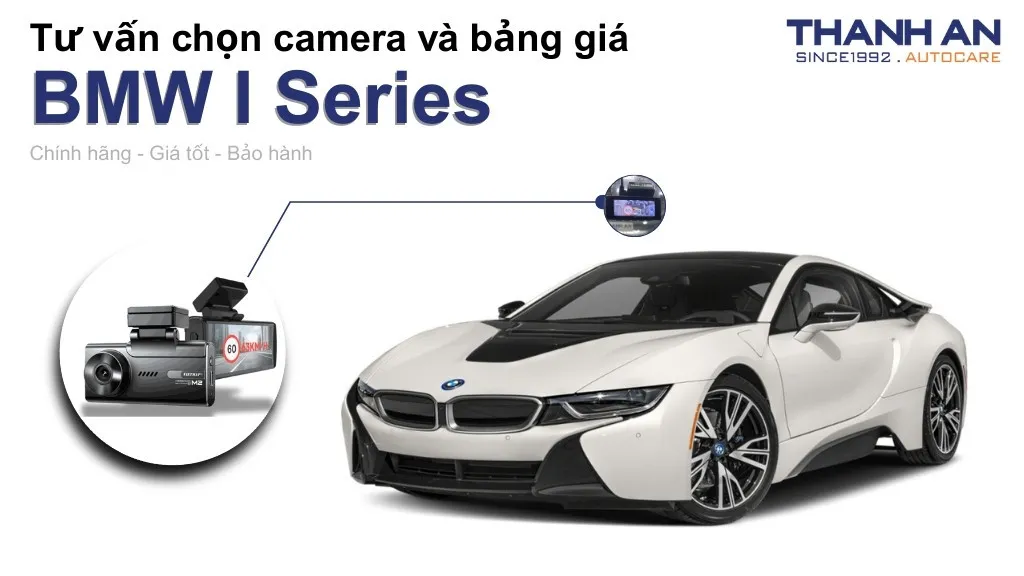 Camera hành trình xe BMW I Series loại nào tốt? Bảng giá mới nhất