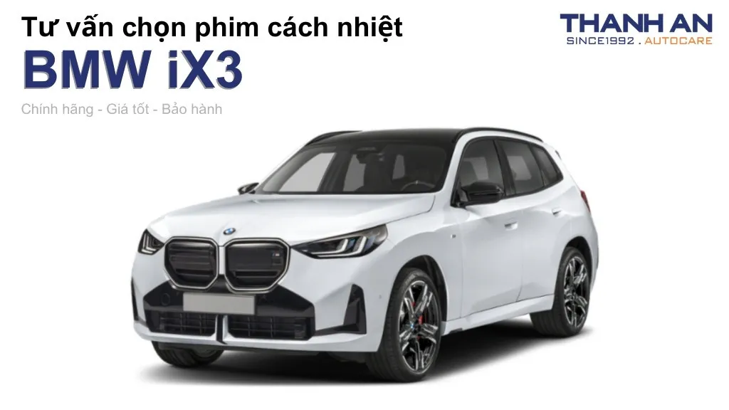 Dán phim cách nhiệt xe BMW iX3 loại nào tốt? Bảng giá mới nhất