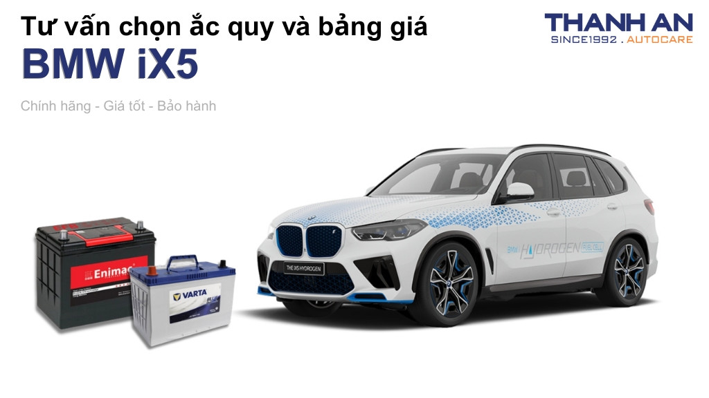 Bình ắc quy xe BMW iX5 loại nào tốt? Bảng giá mới nhất