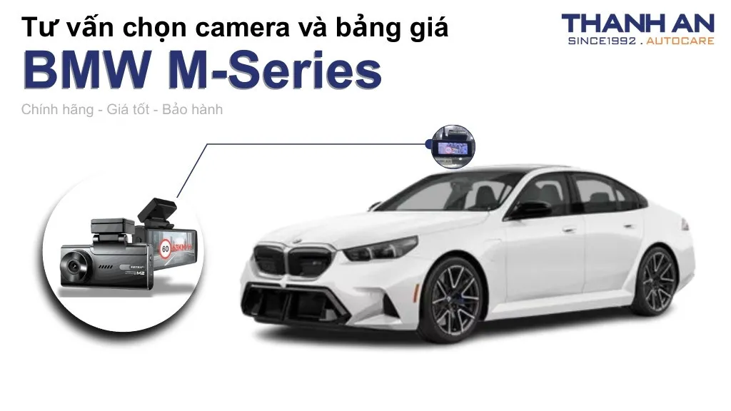 Camera hành trình xe BMW M-Series loại nào tốt? Bảng giá mới nhất
