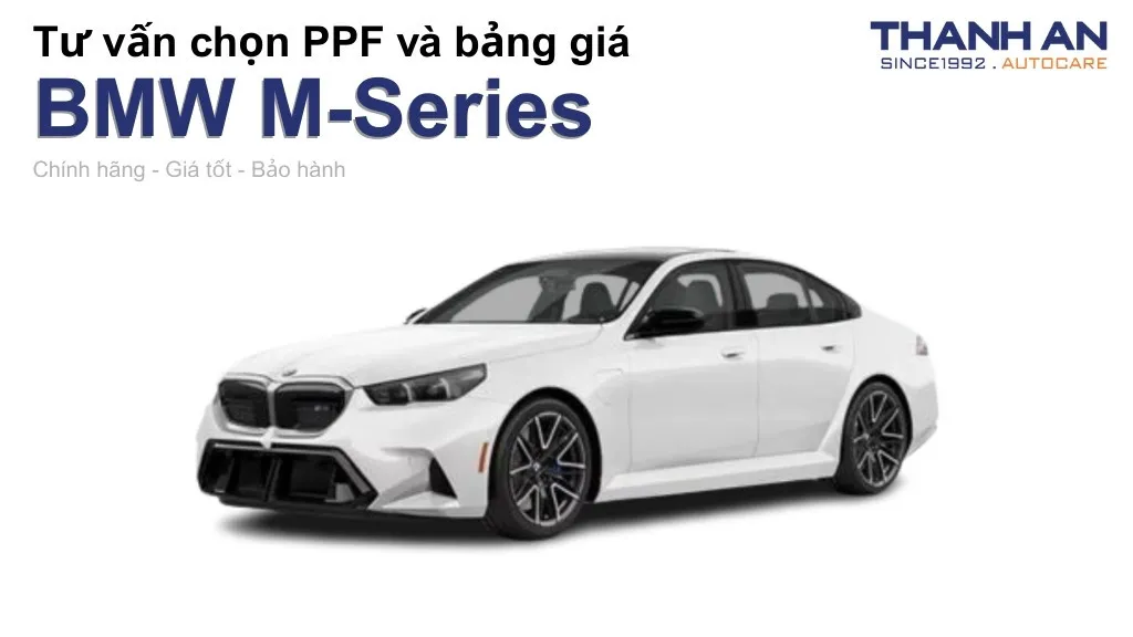 Dán PPF xe BMW M-Series loại nào tốt? Bảng giá mới nhất