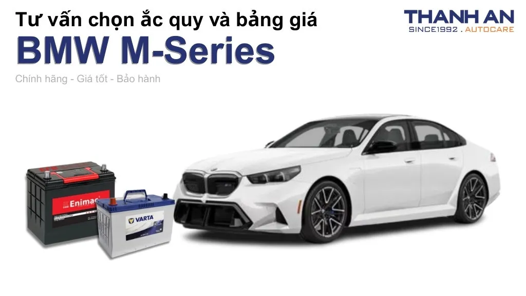 Bình ắc quy xe BMW M-Series loại nào tốt? Bảng giá mới nhất