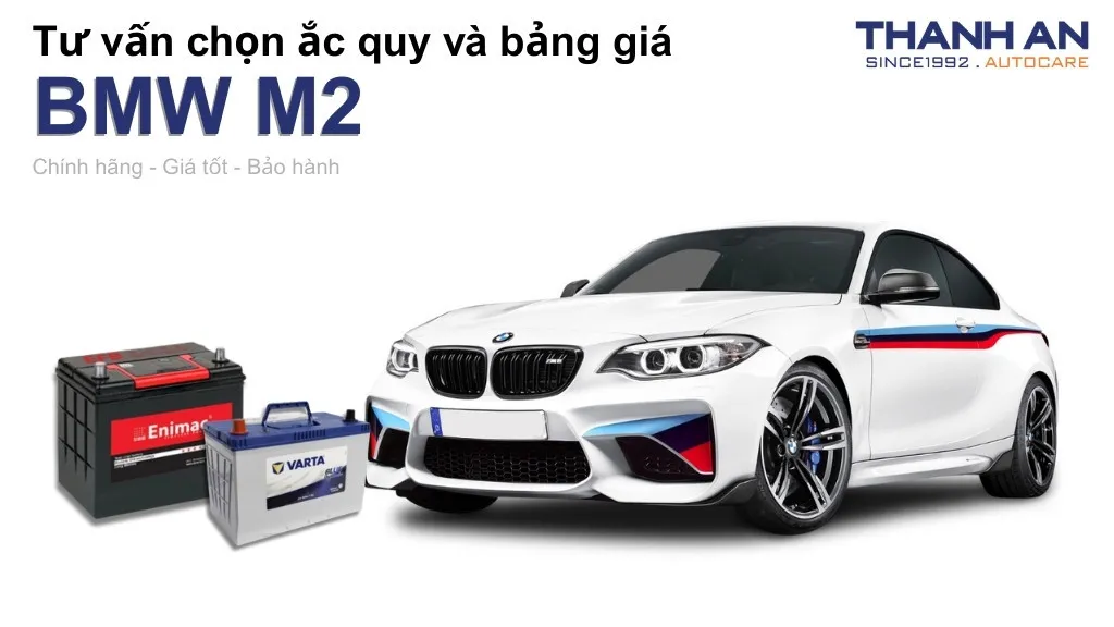 Bình ắc quy xe BMW M2 loại nào tốt? Bảng giá mới nhất