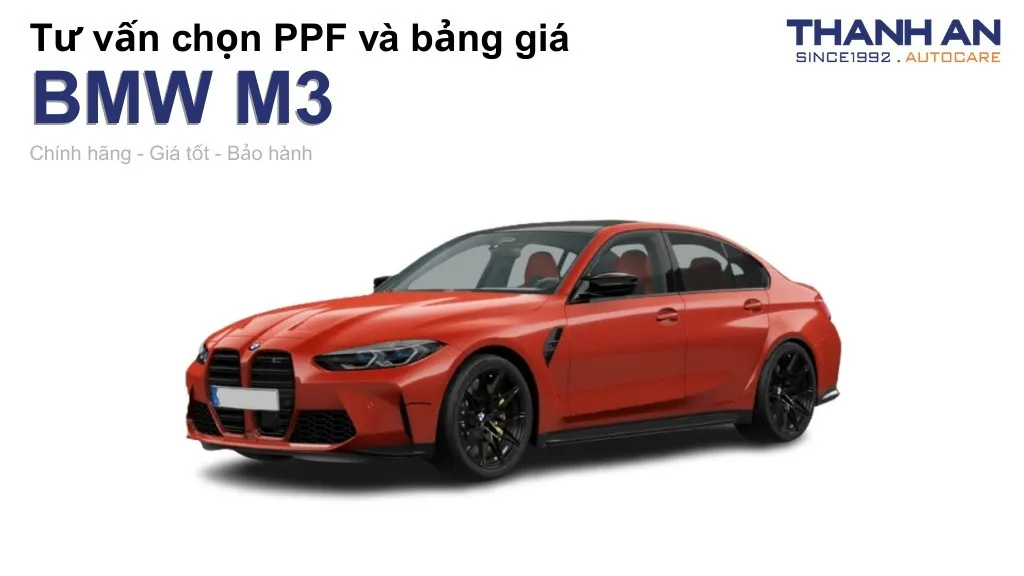 Dán PPF xe BMW M3 loại nào tốt? Bảng giá mới nhất