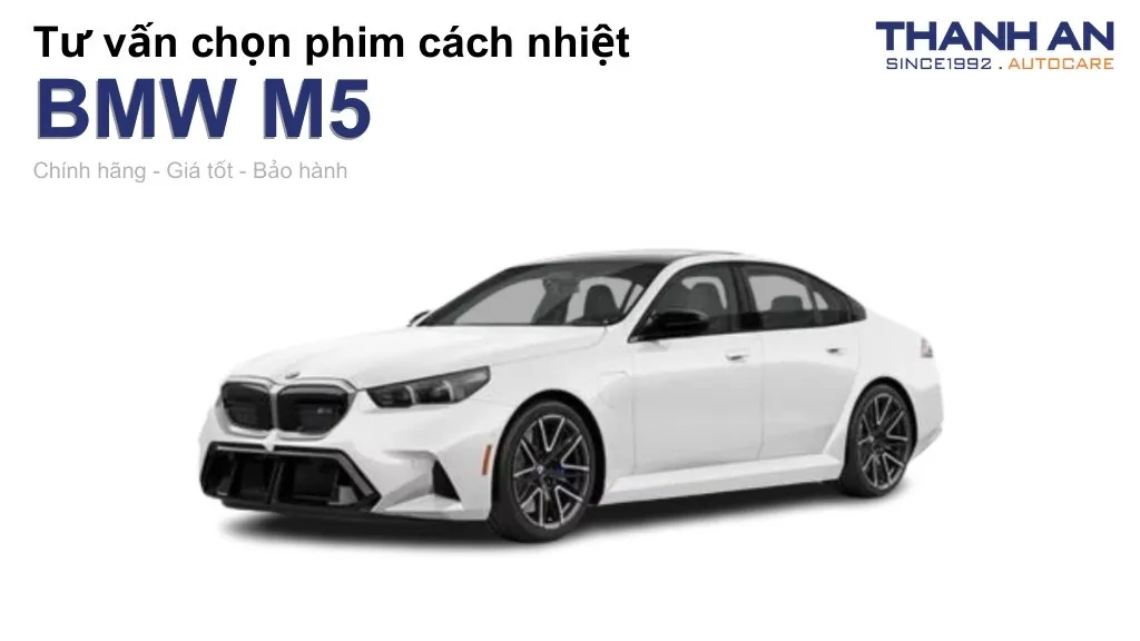 Dán phim cách nhiệt xe BMW M5 loại nào tốt? Bảng giá mới nhất