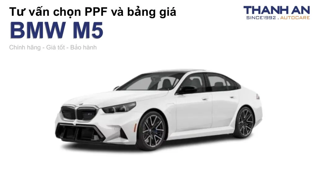 Dán PPF xe BMW M5 loại nào tốt? Bảng giá mới nhất