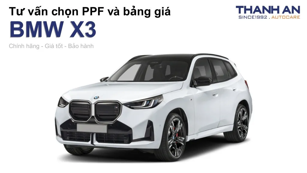 Dán PPF xe BMW X3 loại nào tốt? Bảng giá mới nhất